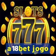 a18bet jogo